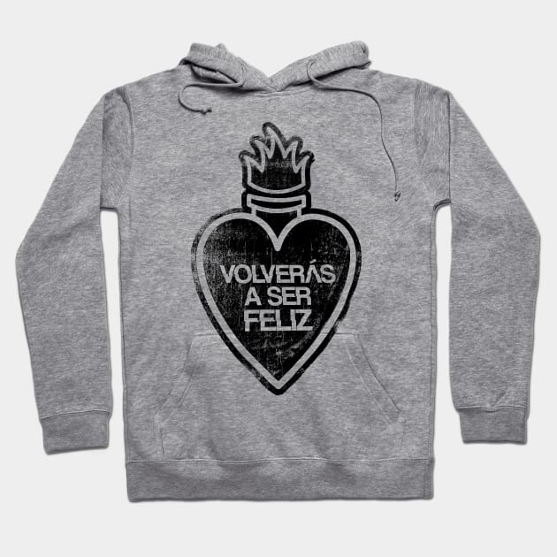 Volverás a Ser Feliz Hoodie by Hashtagified